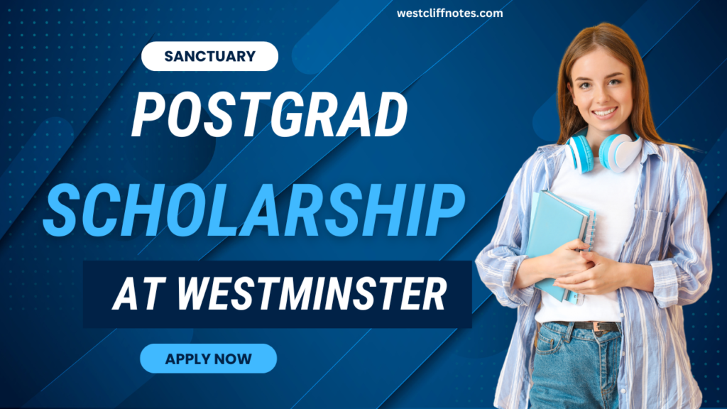 Unlock Opportunities with the 2024 Postgrad Sanctuary Scholarship at Westminster