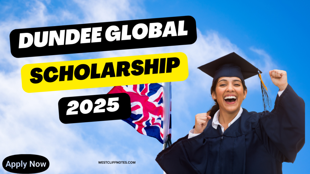 Achieve Academic Success: Dundee Global Excellence Scholarship 2025