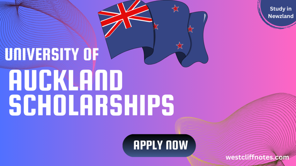 Maximize Your Opportunities: University of Auckland Scholarships 2025 Overview