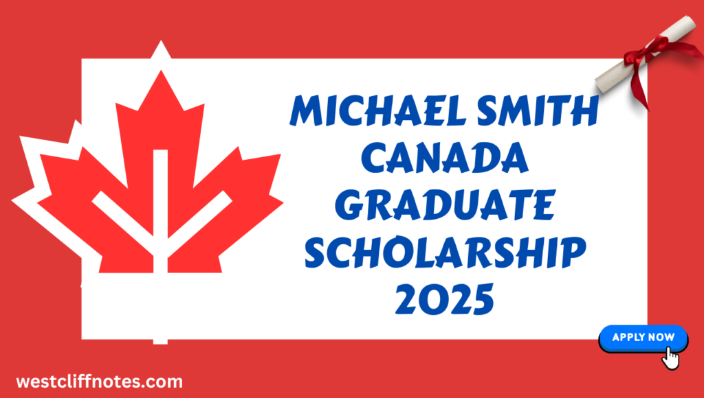 Step-by-Step Application Process for Michael Smith Canada Graduate Scholarship 2025